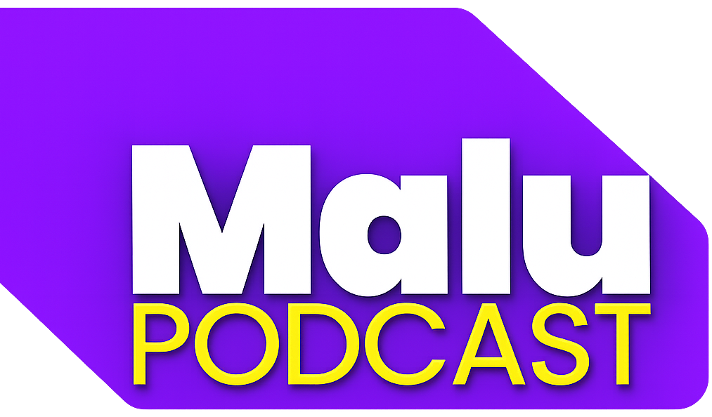 Malu Podcast
